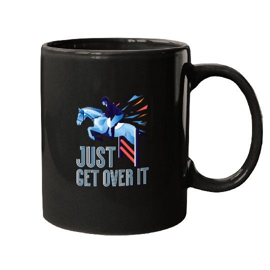 Horse Show Jumping Just Get Over It Equestrian Novelty Mugs