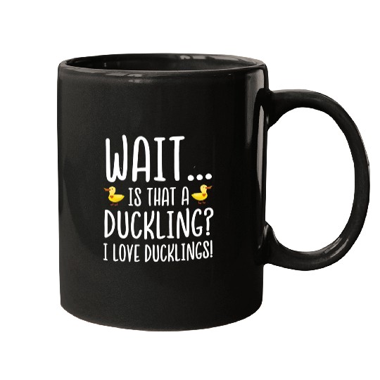 Duck Pet Wait Is That a Duckling I Love Ducklings Mugs