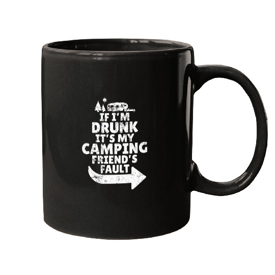 If Im Drunk Its My Friends Fault Matching Camper Mugs