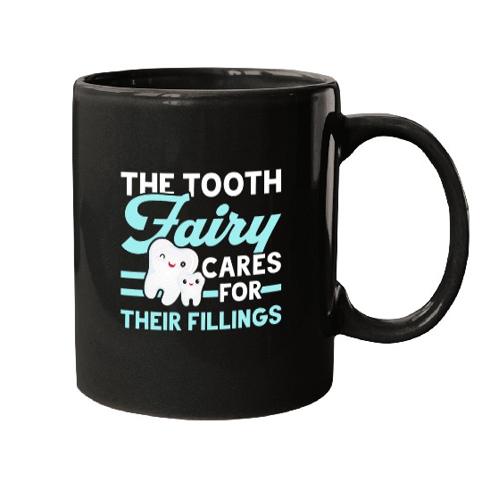 dentists Job The Tooth Fairy Cares For Their Fillings dentists Dental Mugs