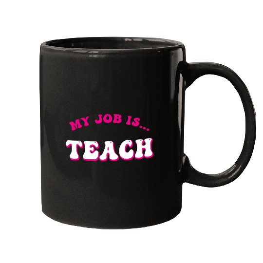 My Job Is Teach Retro Groovy Funny Teacher Life Mugs
