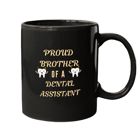 Proud Brother Of A Dental Assistant dentists Hygienist Mugs