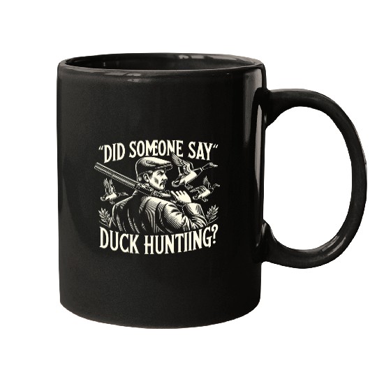 Duck Hunter Waterfowl Did Someone Say Duck Hunting Mugs
