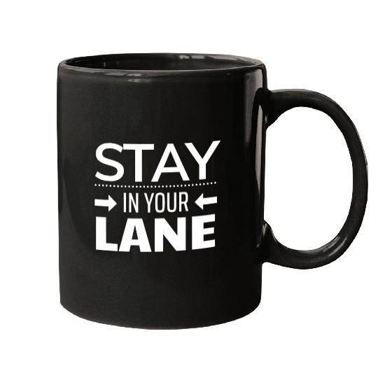 Coffee Fun For Feisty Coffee Lovers with Stay in Your Lane Funny Quote Mugs