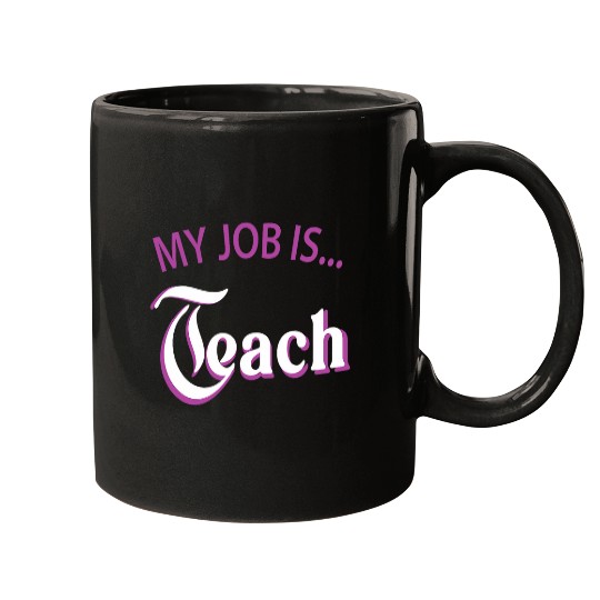 My Job Is Teach For Men Women Funny Teacher Life 2 Mugs