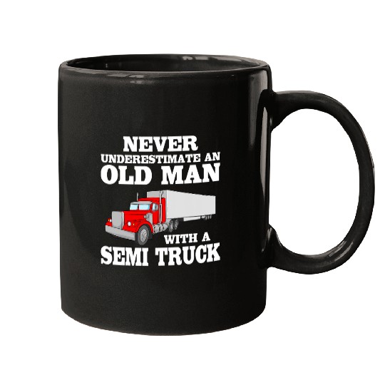Never Underestimate An Old Man With A Semi Truck Driver Mugs