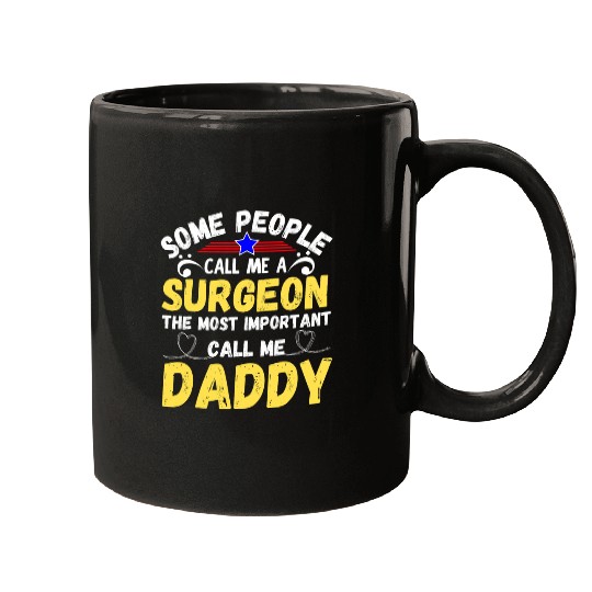 Some People Call Me a Surgeon Important Call Me Daddy Mugs
