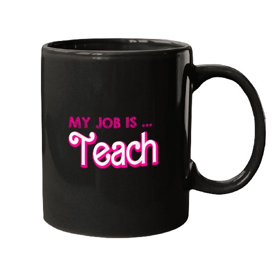 My Job Is Teach For Men Women Funny Teacher Life 1 Mugs