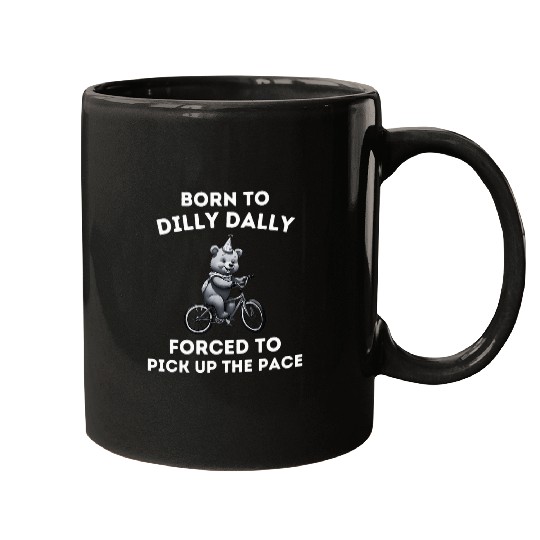 Bear Pet Born To Dilly Dally Funny Quote Cartoon Bear Meme women Mugs