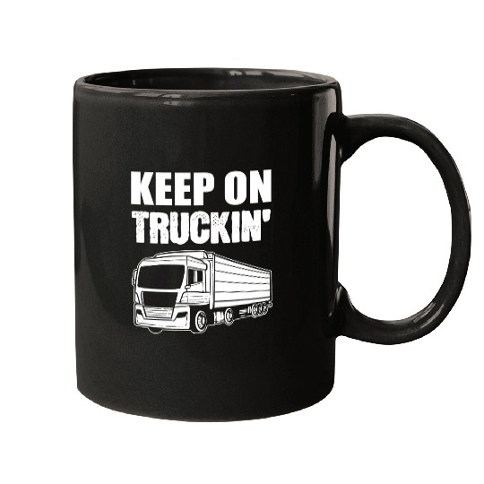 Discover Keep On Truckin Truck Driver Trucker Mugs