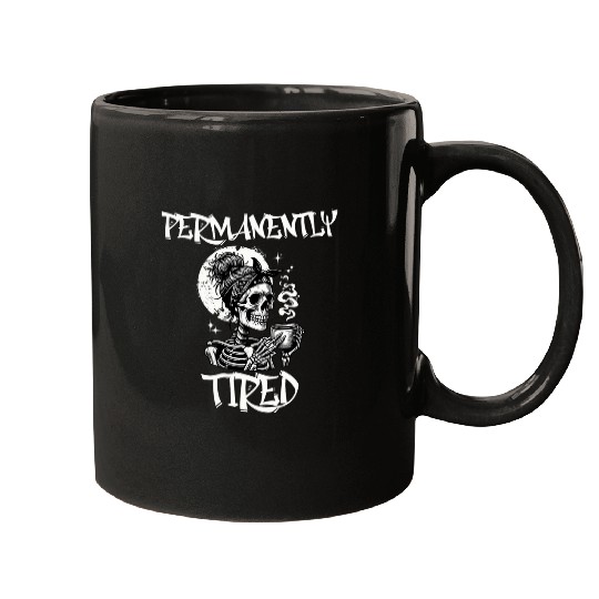 Coffee Fun Permanently Tired Funny Coffee Skeleton Mugs
