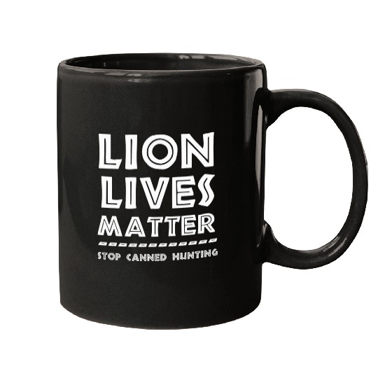 Lion Pet Lives Matter Stop Canned Lion Hunting End Trophy Hunt Mugs