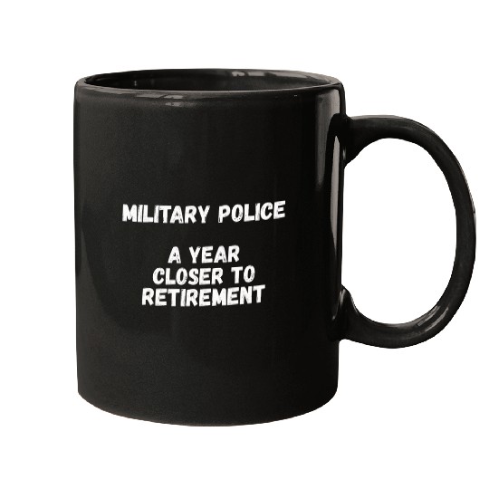Military Police A Year Closer To Retirement Mugs