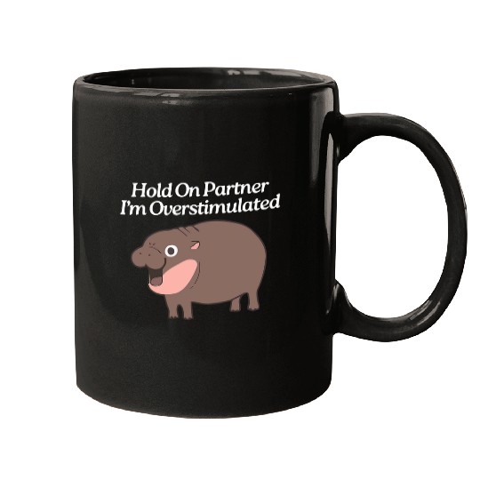 Hippo Pet Moo Deng Hold On Partner I m Overstimulated Funny baby hippo Mugs