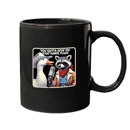 Raccoon Pet You Gotta Give Em That Hawk Tuah Trending Quotes Racoon Mugs