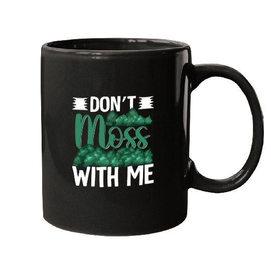 Discover Dont Moss With Me Funny Moss Gardening Mugs