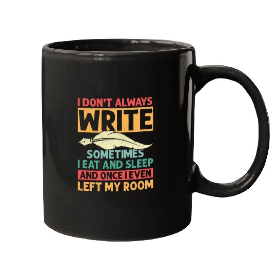 I Dont Always Write Sometimes I Eat Author Writer Novel Mugs