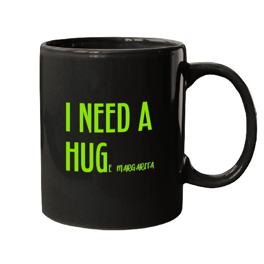 Beer Fun I Need a HUGe Margarita Alcohol Drinking Humorous Hug Mugs