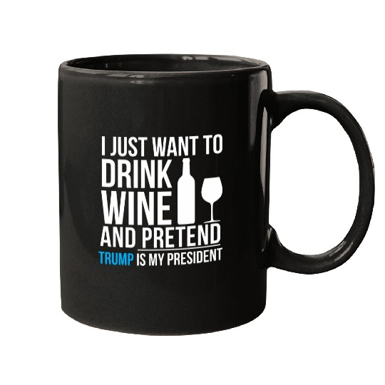 Wines Fun Pretend Donald Trump is not President Elections Mugs