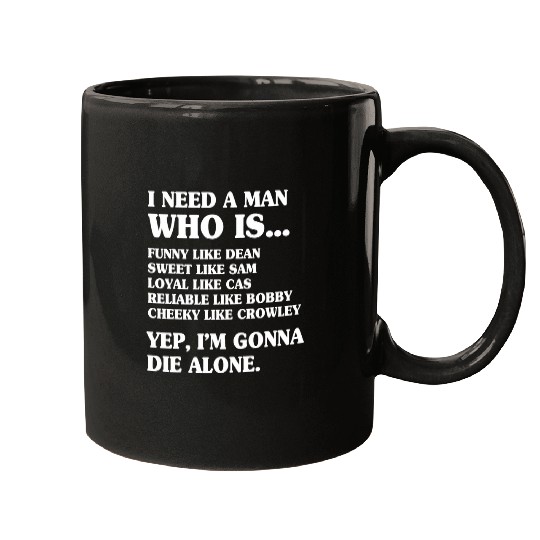 I Need A Man Who Is Funny Like Dean Sweet Like Sam Funny SPN Mugs