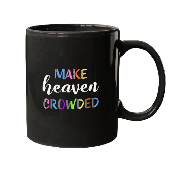 Cute Christian Motivational Positive Make Heaven Crowded Mugs