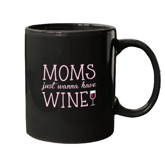 Wines Fun Moms just want to have Wines hilarious design for women Mugs