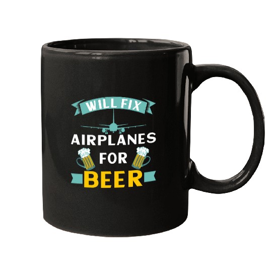 Beer Fun Will Fix Airplanes For Beer Aircraft Mechanic Airplane Pilot Mugs