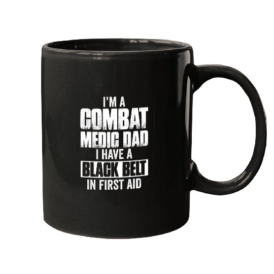 Mens Im a Combat Medic Dad I have a black belt in first aid 1 Mugs