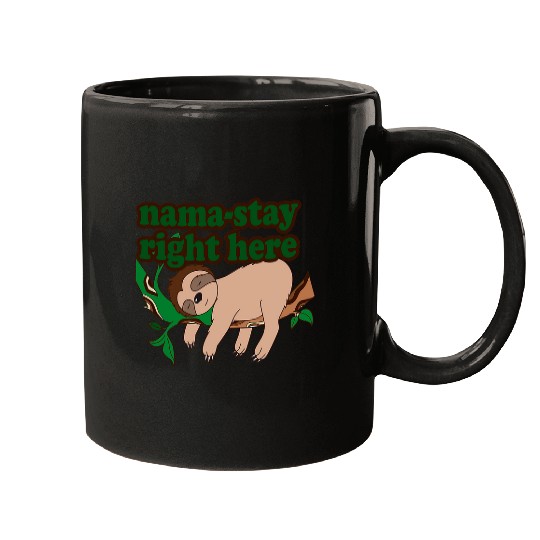 Sloth Pet Sleepy Sloth Yoga Joke NamaStay Right Here Cute Art Design Mugs