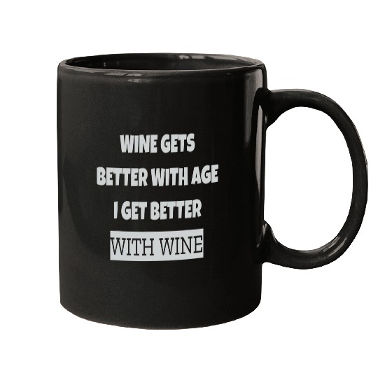 Wines Fun Gets Better With Age I get Better With Wines Humour Mugs
