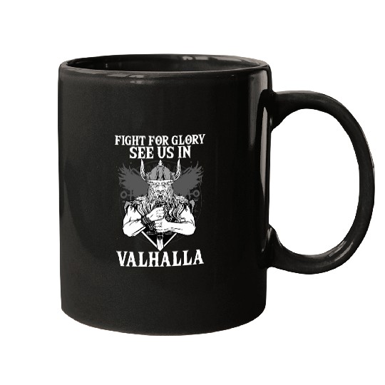 Discover Figth For Glory See Us In Valhalla I Valhalla Viking 1 Mugs