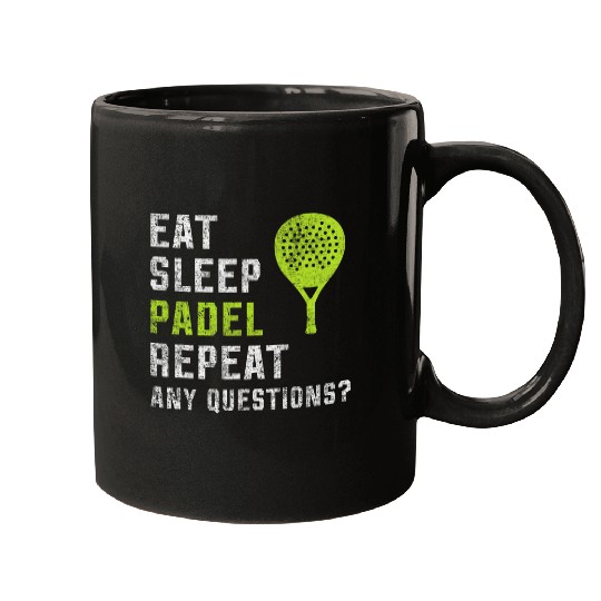 Discover Eat Sleep Padel Repeat Any Questions True Padel Lovers Mugs