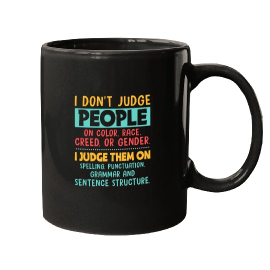 Discover I Dont Judge People Grammar English Teacher Mugs