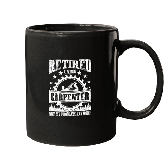 Discover Retired Union Carpenter Union Carpenter Retirement Mugs