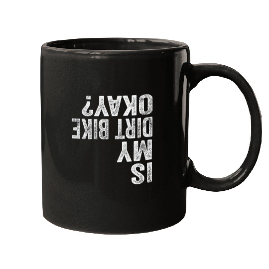 Is My Dirt Bike Okay Funny Motorcross Dirt Bikers Mugs