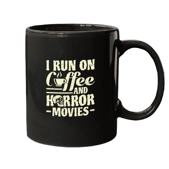Coffee Fun I Run On Coffee And Horror Movies Horror Movie Lover Mugs