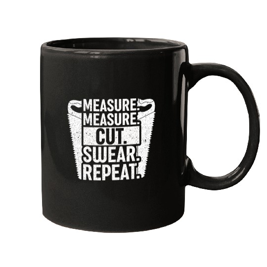 Measure Cut Swear Handyman Father Day Woodworker 1 Mugs