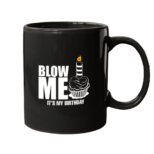 Its My Birthday Blow Me Joke Funny Gift Mugs