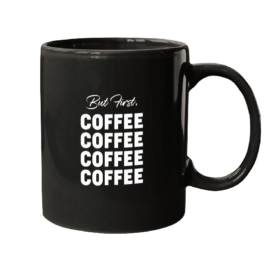 Coffee Fun But First Coffee Cool Coffee Drinker Lover Mugs