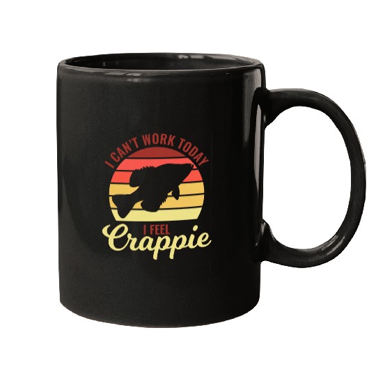I Cant Work Today I Feel Crappie Fishing for Fishers Mugs