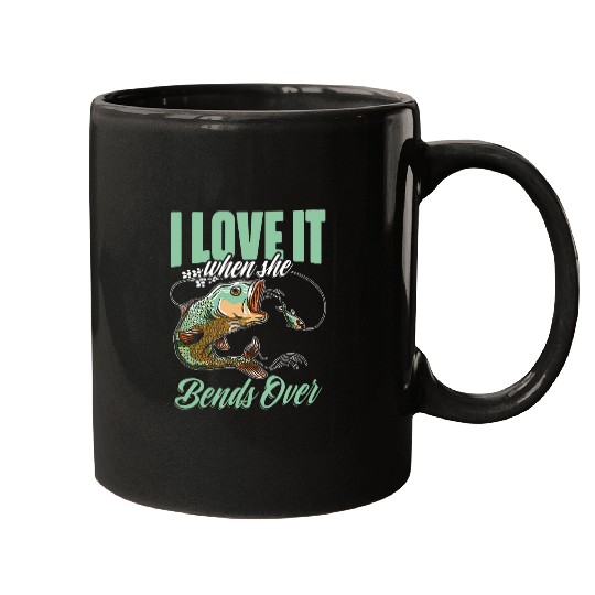 I Love It When She Bent Over Funny Crappie Fishing Lovers Mugs