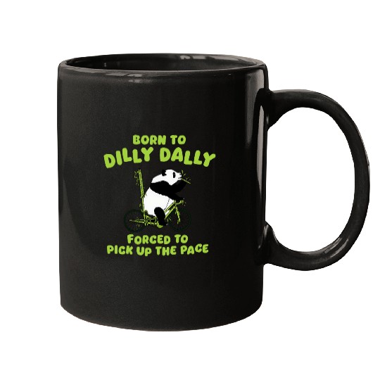 Panda Pet Bear Born To Dilly Dally Panda Funny Meme Mugs