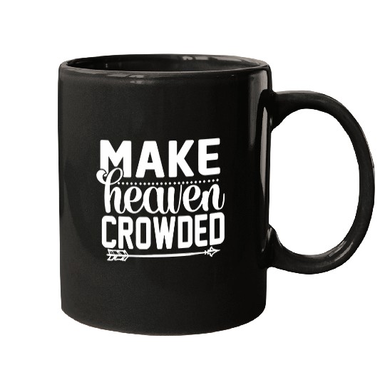 Make Heaven Crowded Afterlife Sky Quote Mugs
