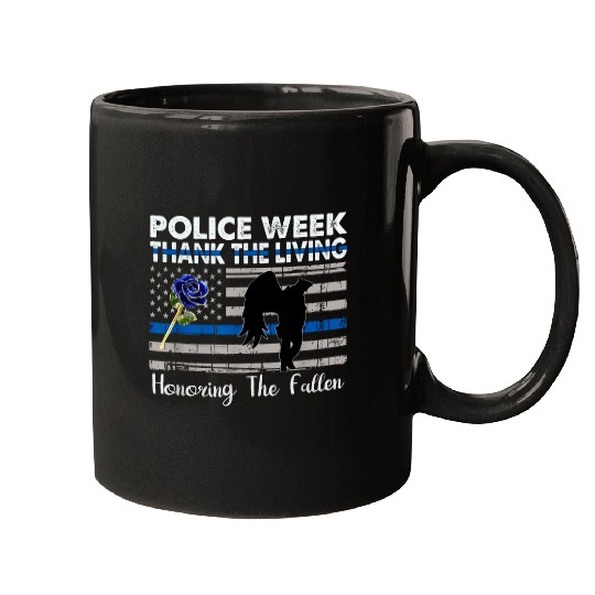 Police Job Thank The Living Honor the Fallen National Police Week 1 Mugs