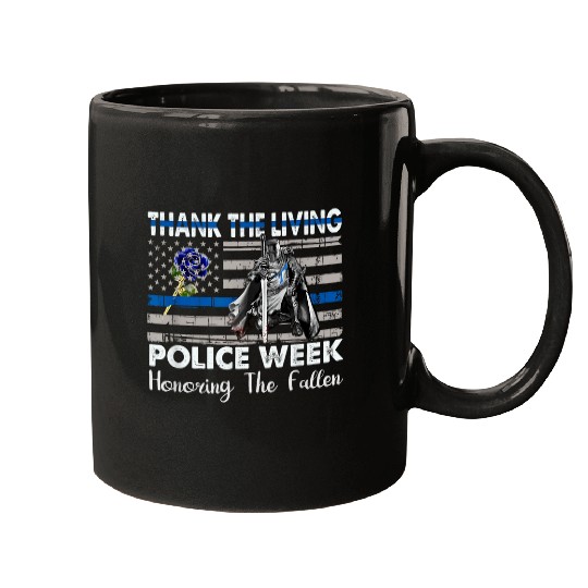 Police Job Thank The Living Honor The Fallen National Police Week Mugs