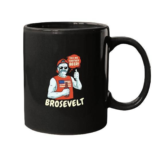 Beer Fun Brosevelt Teddy Roosevelt Bro Beer 4th of July Mugs