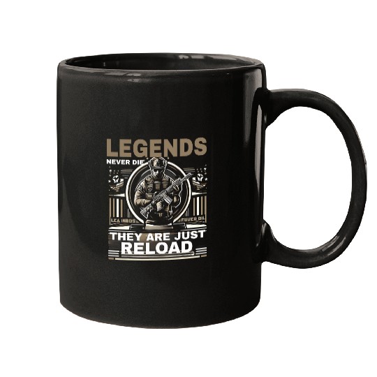 Legends Never Die They Just Reload Funny Graphic Tees Mugs