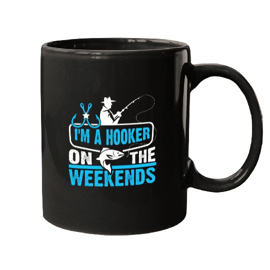 Im A Hooker On The Weekends Bass Fish Dad Funny Fishing Mugs