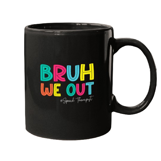 Speech Therapy Summer Break Bruh We Out Speech Therapist 1 Mugs