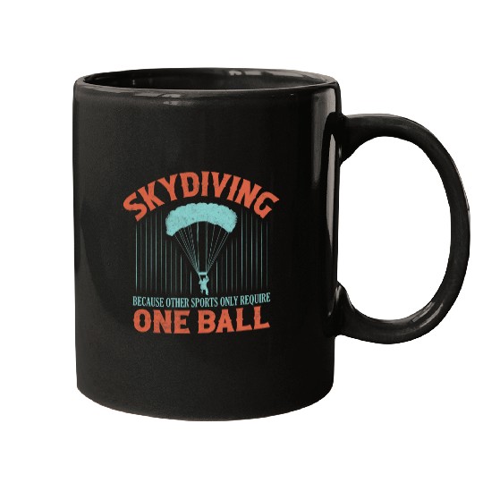 Skydiving Because Other Sports Only Require One Ball Base Mugs